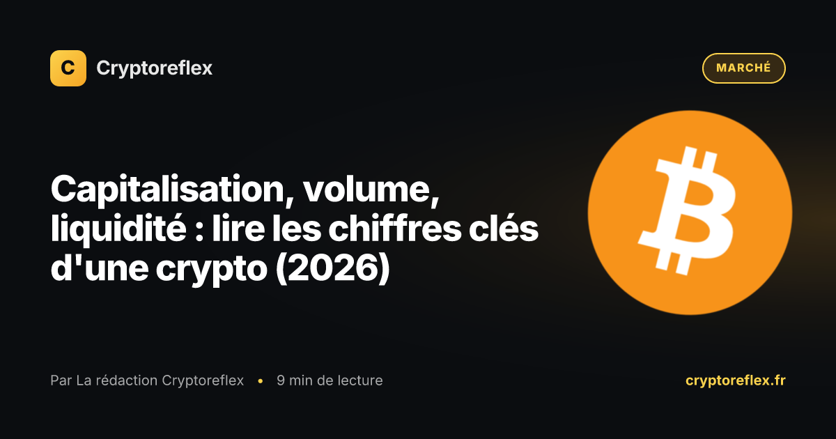 Cover : Capitalisation, volume, liquidité : lire les chiffres clés d'une crypto (2026)